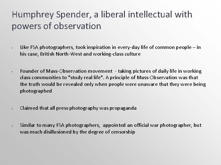 Humphrey Spender, a liberal intellectual with powers of observation Like FSA photographers, took inspiration
