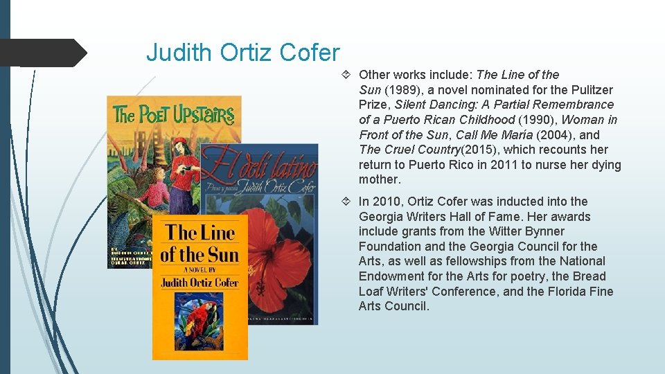 Judith Ortiz Cofer Other works include: The Line of the Sun (1989), a novel