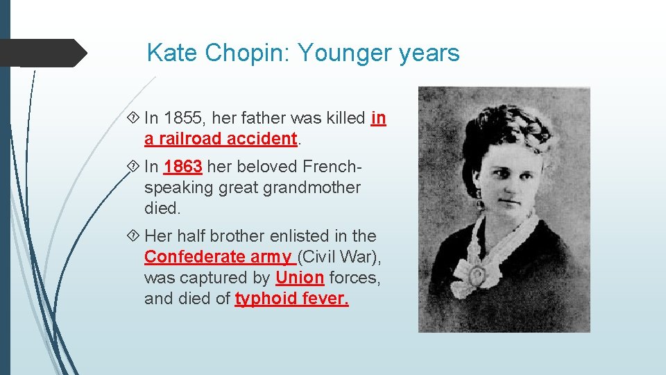 Kate Chopin: Younger years In 1855, her father was killed in a railroad accident.