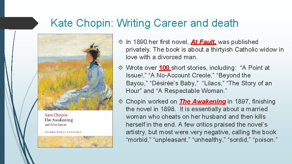 Kate Chopin: Writing Career and death In 1890 her first novel, At Fault, was