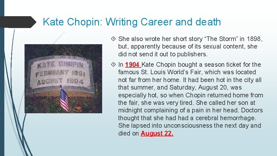 Kate Chopin: Writing Career and death She also wrote her short story “The Storm”