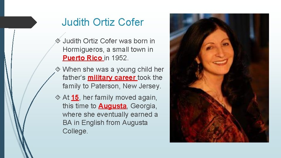 Judith Ortiz Cofer was born in Hormigueros, a small town in Puerto Rico in