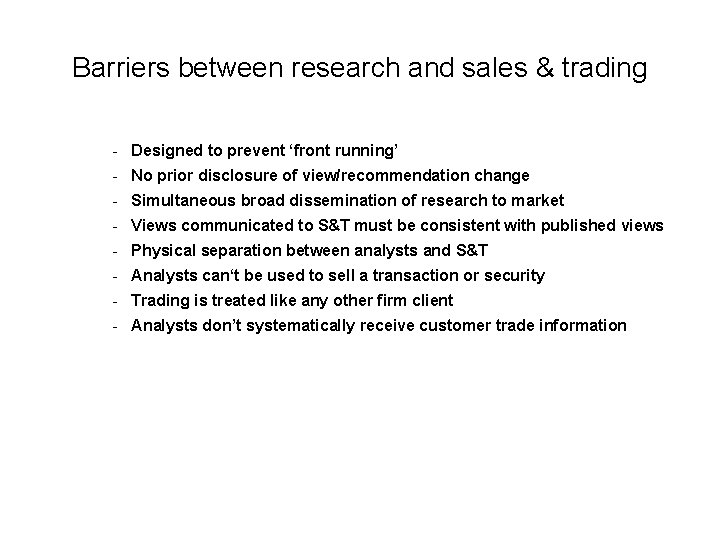 Barriers between research and sales & trading - Designed to prevent ‘front running’ -
