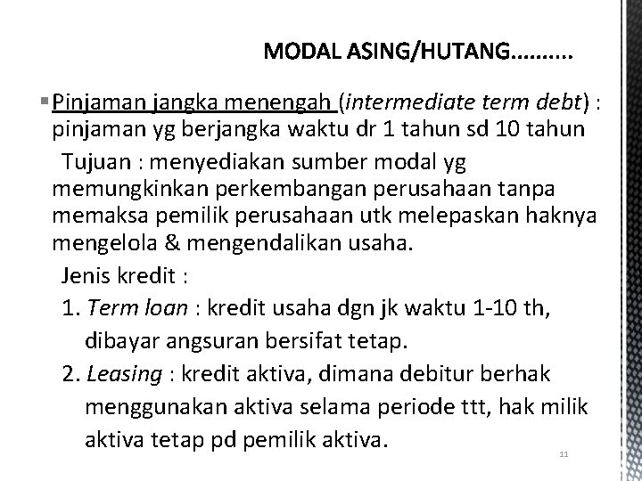 § Pinjaman jangka menengah (intermediate term debt) : pinjaman yg berjangka waktu dr 1