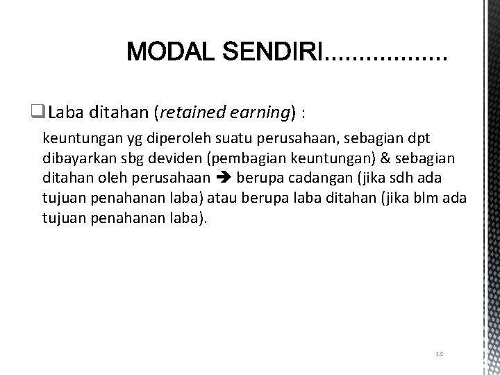 q. Laba ditahan (retained earning) : keuntungan yg diperoleh suatu perusahaan, sebagian dpt dibayarkan