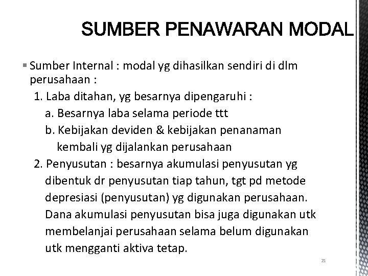 § Sumber Internal : modal yg dihasilkan sendiri di dlm perusahaan : 1. Laba