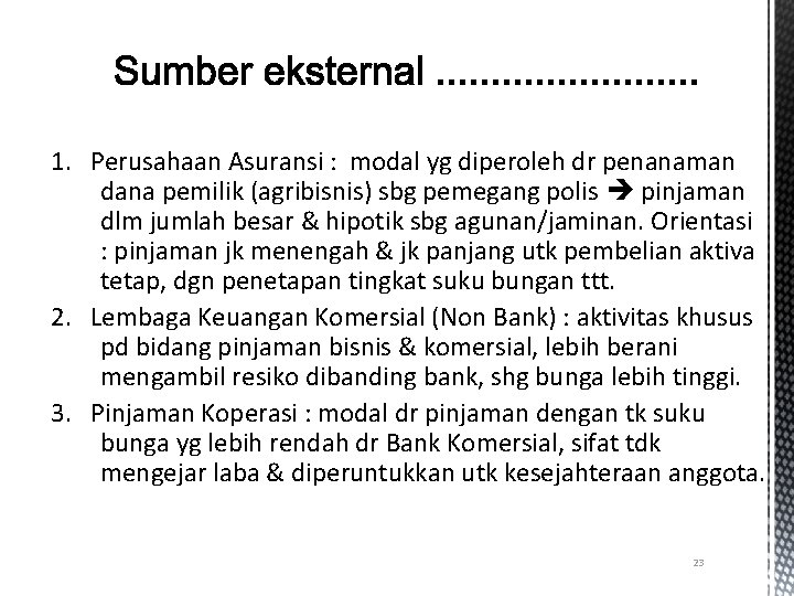 1. Perusahaan Asuransi : modal yg diperoleh dr penanaman dana pemilik (agribisnis) sbg pemegang