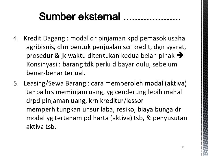 4. Kredit Dagang : modal dr pinjaman kpd pemasok usaha agribisnis, dlm bentuk penjualan