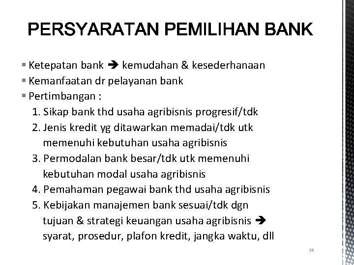 § Ketepatan bank kemudahan & kesederhanaan § Kemanfaatan dr pelayanan bank § Pertimbangan :