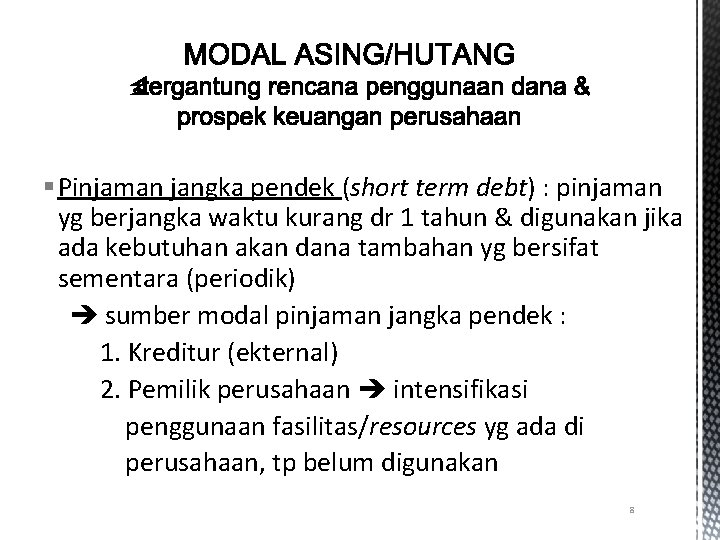 § Pinjaman jangka pendek (short term debt) : pinjaman yg berjangka waktu kurang dr