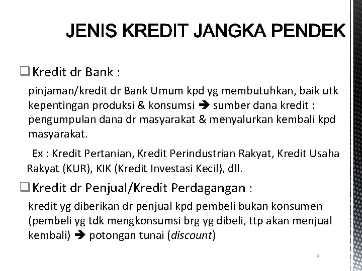 q. Kredit dr Bank : pinjaman/kredit dr Bank Umum kpd yg membutuhkan, baik utk