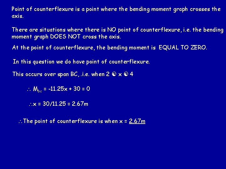 Point of counterflexure is a point where the bending moment graph crosses the axis.