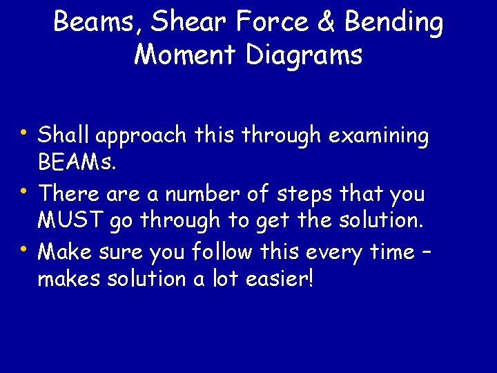 Beams, Shear Force & Bending Moment Diagrams • Shall approach this through examining •