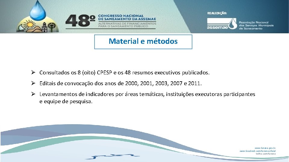 Material e métodos Ø Consultados os 8 (oito) CPESP e os 48 resumos executivos