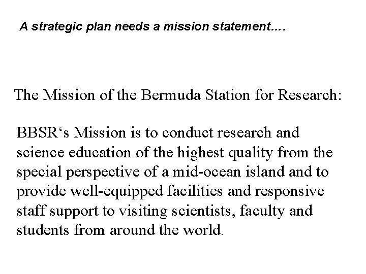 A strategic plan needs a mission statement…. The Mission of the Bermuda Station for