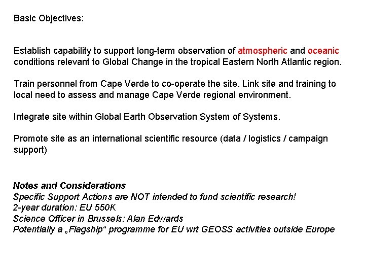 Basic Objectives: Establish capability to support long-term observation of atmospheric and oceanic conditions relevant