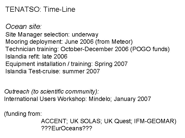 TENATSO: Time-Line Ocean site: Site Manager selection: underway Mooring deployment: June 2006 (from Meteor)