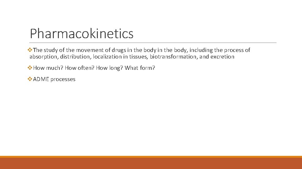 Pharmacokinetics v. The study of the movement of drugs in the body, including the