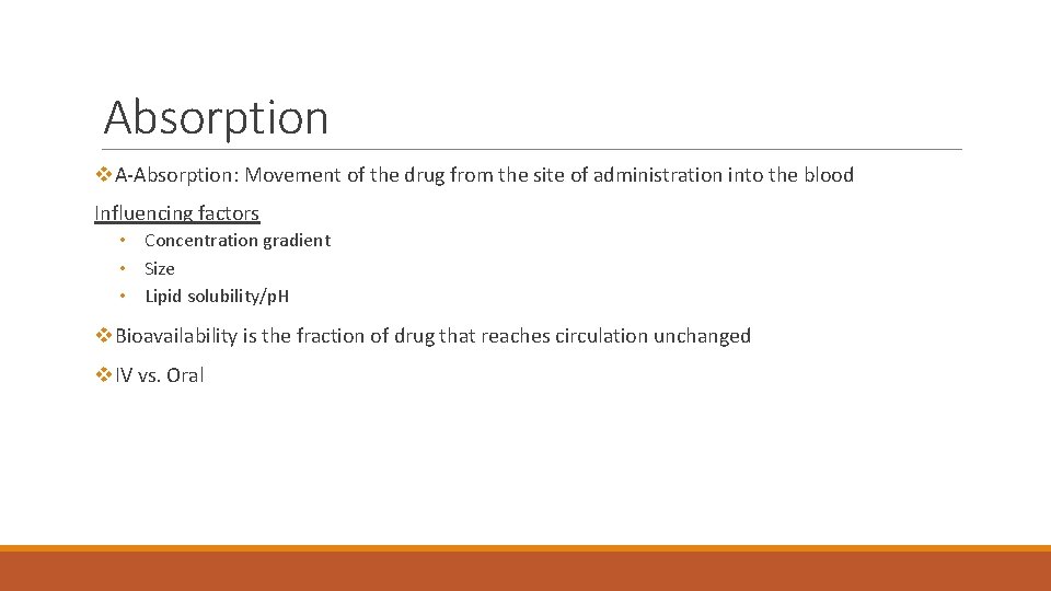 Absorption v. A-Absorption: Movement of the drug from the site of administration into the