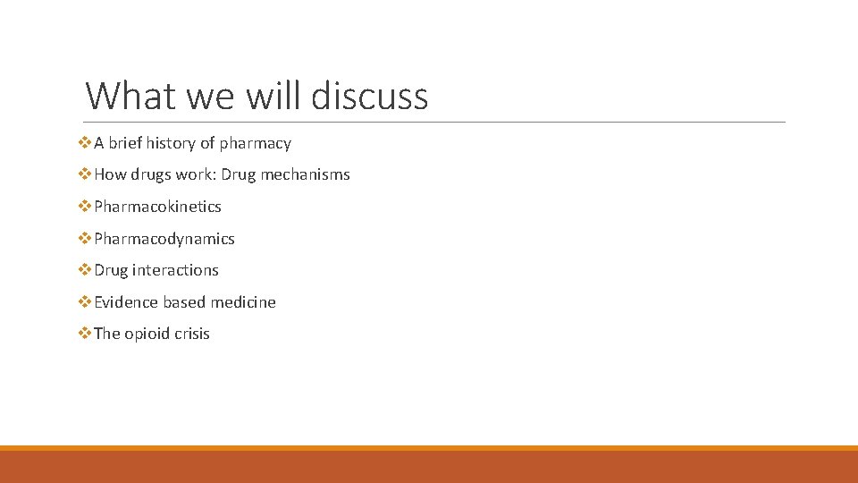 What we will discuss v. A brief history of pharmacy v. How drugs work: