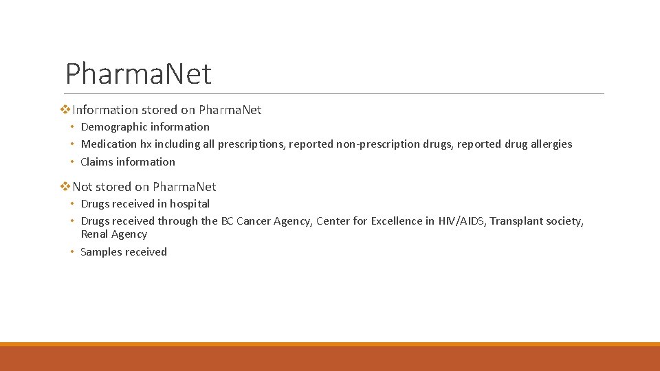 Pharma. Net v. Information stored on Pharma. Net • Demographic information • Medication hx