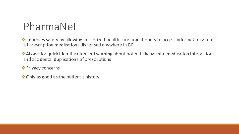 Pharma. Net v. Improves safety by allowing authorized health care practitioners to access information