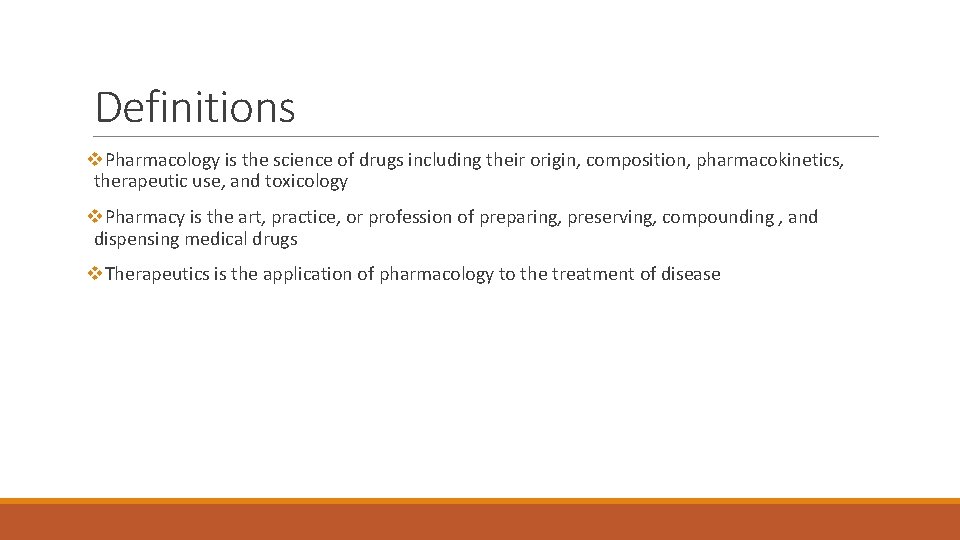 Definitions v. Pharmacology is the science of drugs including their origin, composition, pharmacokinetics, therapeutic