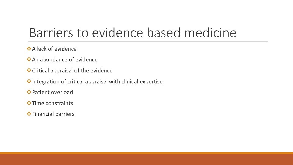 Barriers to evidence based medicine v. A lack of evidence v. An abundance of