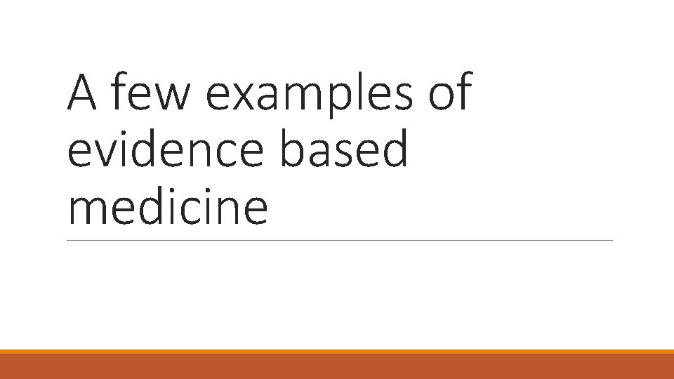 A few examples of evidence based medicine 