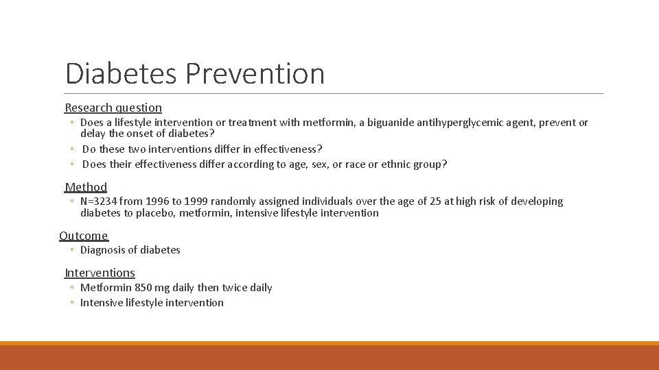 Diabetes Prevention Research question ◦ Does a lifestyle intervention or treatment with metformin, a