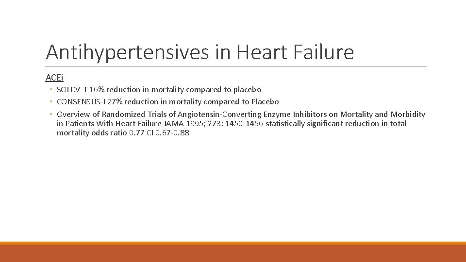 Antihypertensives in Heart Failure ACEi ◦ SOLDV-T 16% reduction in mortality compared to placebo