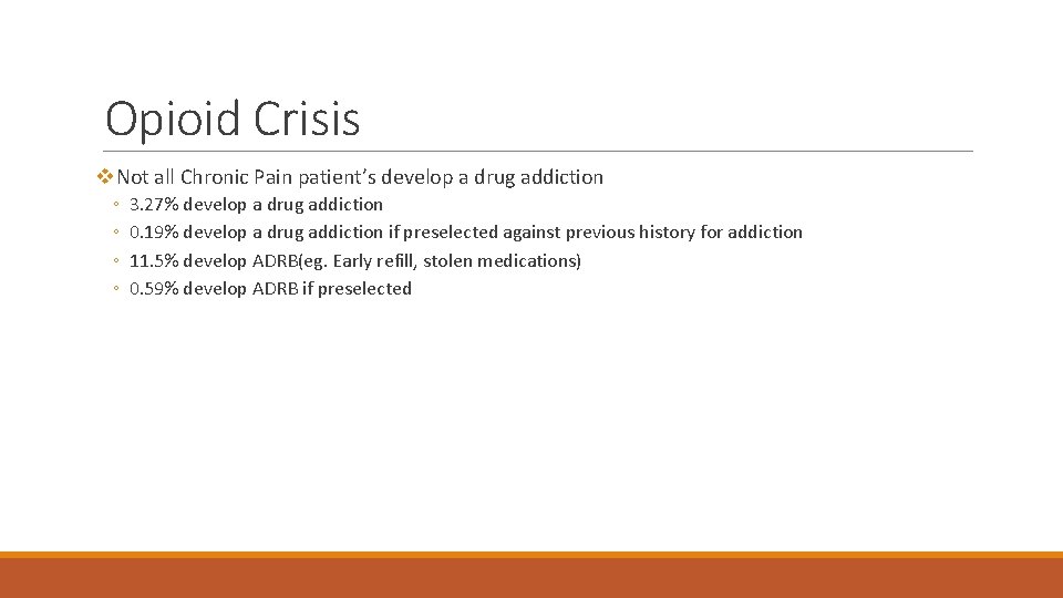 Opioid Crisis v. Not all Chronic Pain patient’s develop a drug addiction ◦ ◦