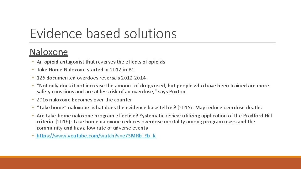 Evidence based solutions Naloxone ◦ ◦ ◦ ◦ An opioid antagonist that reverses the