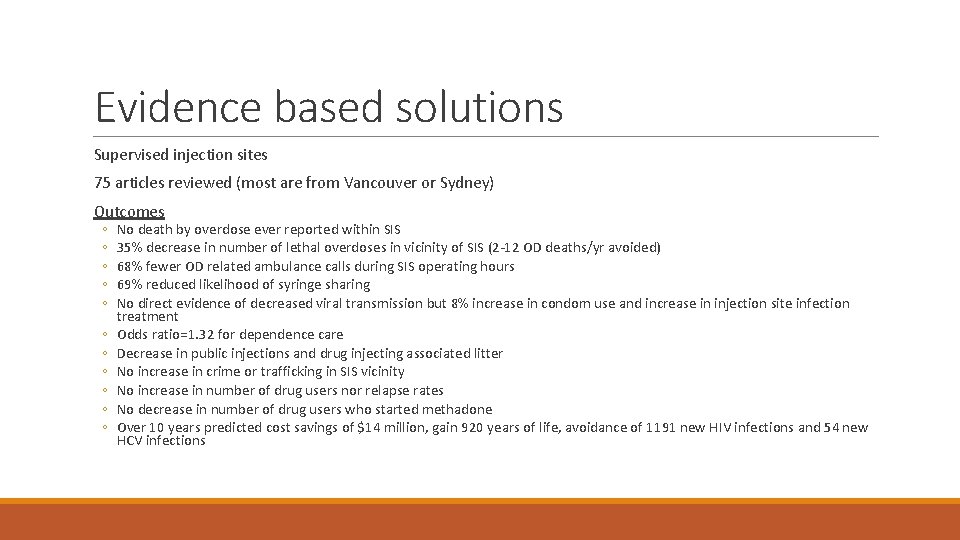 Evidence based solutions Supervised injection sites 75 articles reviewed (most are from Vancouver or