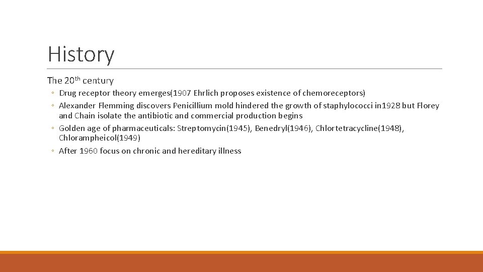 History The 20 th century ◦ Drug receptor theory emerges(1907 Ehrlich proposes existence of