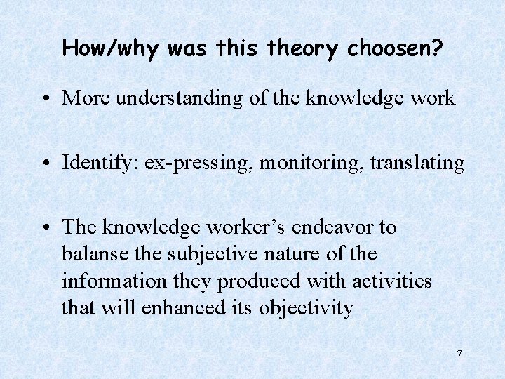 How/why was this theory choosen? • More understanding of the knowledge work • Identify: