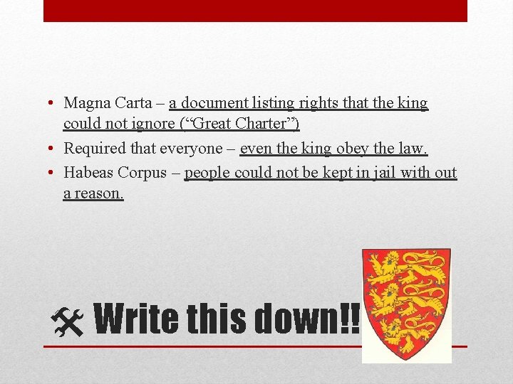  • Magna Carta – a document listing rights that the king could not
