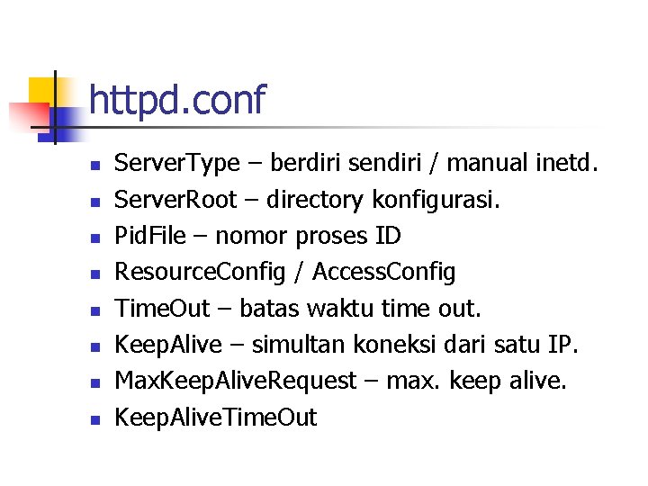 httpd. conf n n n n Server. Type – berdiri sendiri / manual inetd.