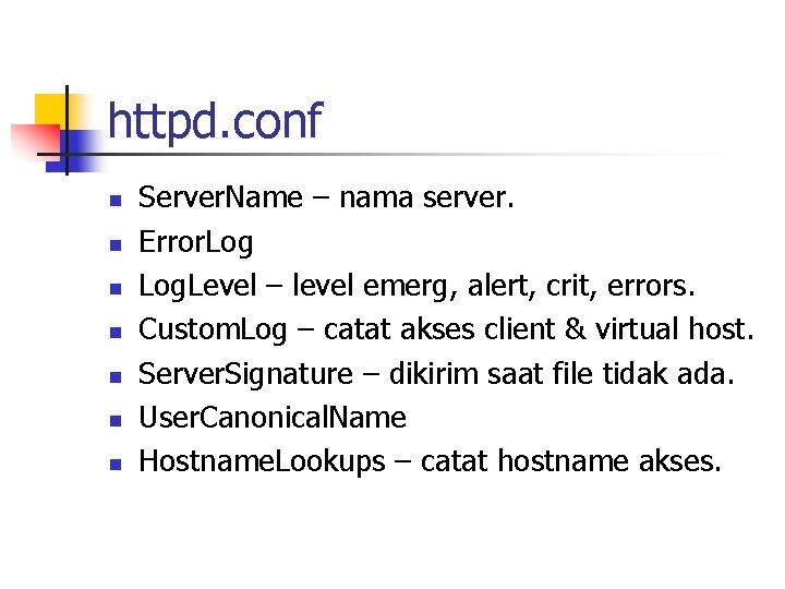 httpd. conf n n n n Server. Name – nama server. Error. Log. Level