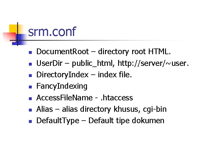 srm. conf n n n n Document. Root – directory root HTML. User. Dir