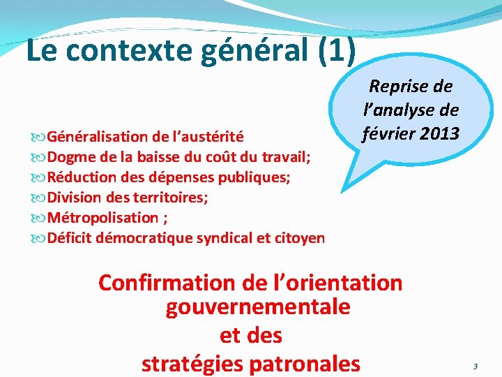 Le contexte général (1) Généralisation de l’austérité Dogme de la baisse du coût du