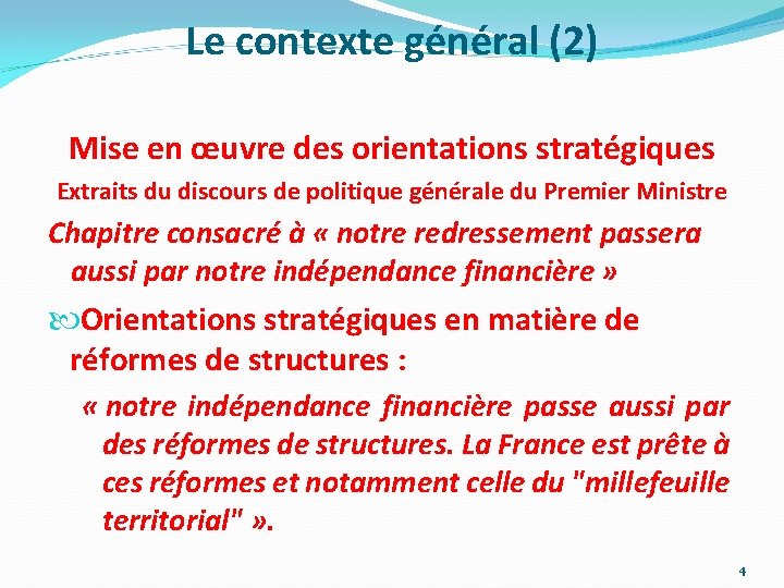 Le contexte général (2) Mise en œuvre des orientations stratégiques Extraits du discours de