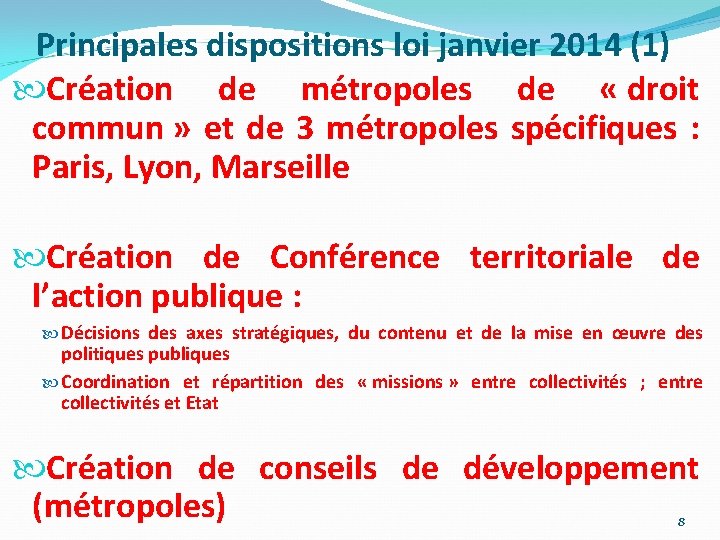 Principales dispositions loi janvier 2014 (1) Création de métropoles de « droit commun »