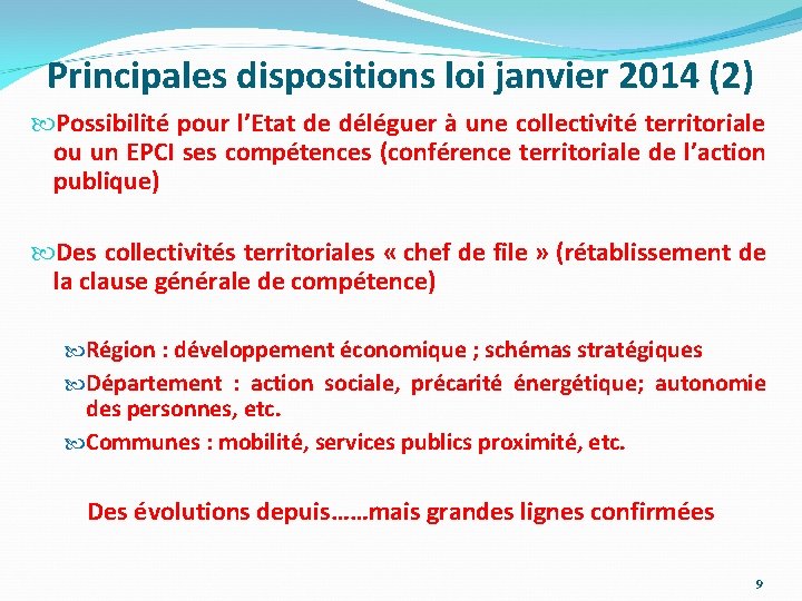 Principales dispositions loi janvier 2014 (2) Possibilité pour l’Etat de déléguer à une collectivité