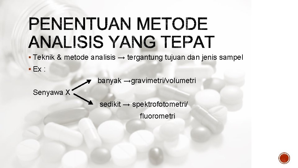 § Teknik & metode analisis → tergantung tujuan dan jenis sampel § Ex :