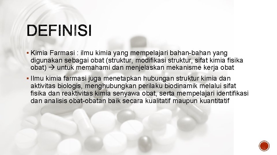 § Kimia Farmasi : ilmu kimia yang mempelajari bahan-bahan yang digunakan sebagai obat (struktur,