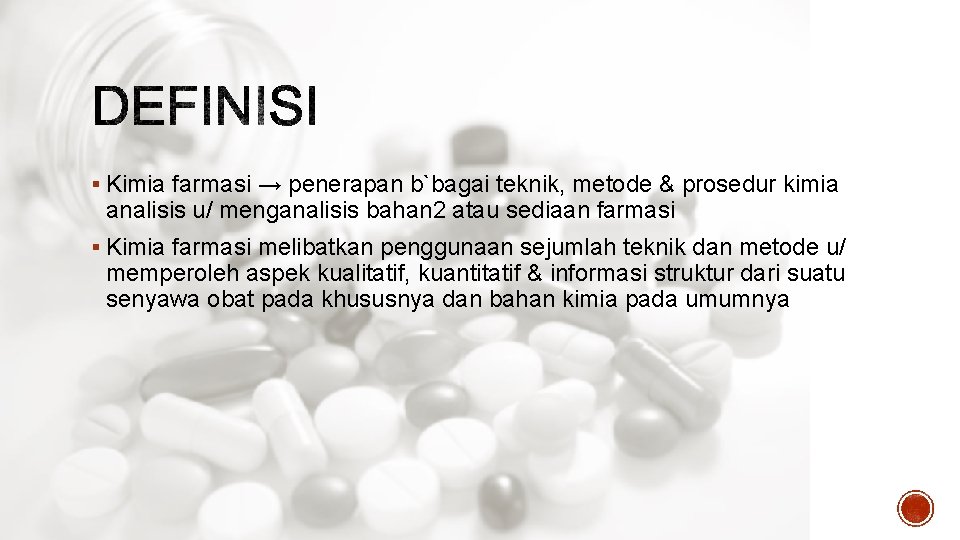 § Kimia farmasi → penerapan b`bagai teknik, metode & prosedur kimia analisis u/ menganalisis