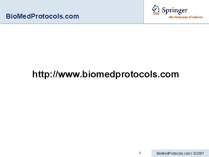 Bio. Med. Protocols. com http: //www. biomedprotocols. com 2 Bio. Med. Protocols. com |