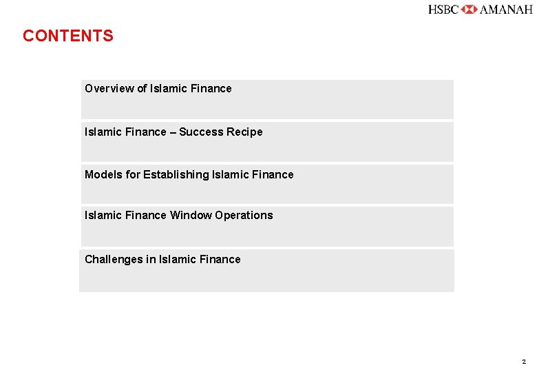 CONTENTS Overview of Islamic Finance – Success Recipe Models for Establishing Islamic Finance Window