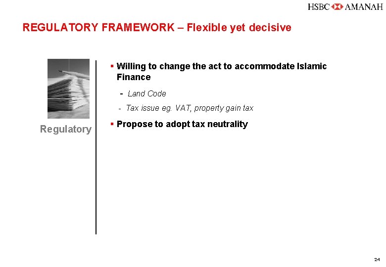 REGULATORY FRAMEWORK – Flexible yet decisive § Willing to change the act to accommodate